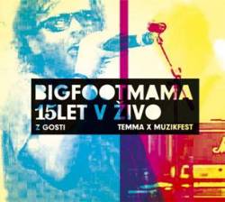 Big Foot Mama : Big Foot Mama 15 let v živo z gosti